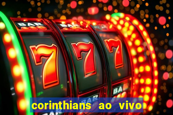 corinthians ao vivo multi multicanal